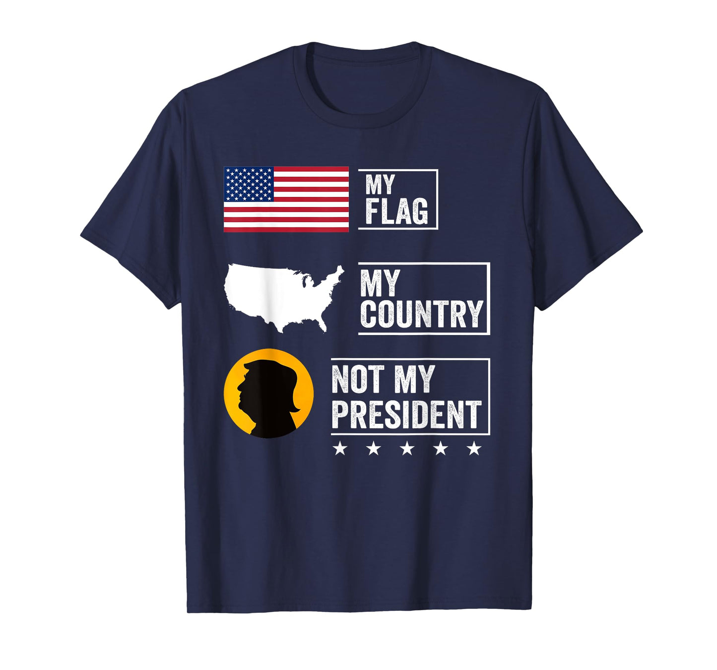 My Flag My Country Not My President Funny Saying Tee T-Shirt