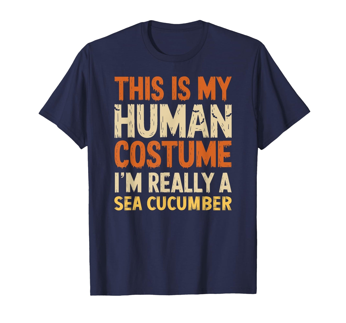 This Is My Human Costume I'm Really Sea Cucumber Halloween T-Shirt