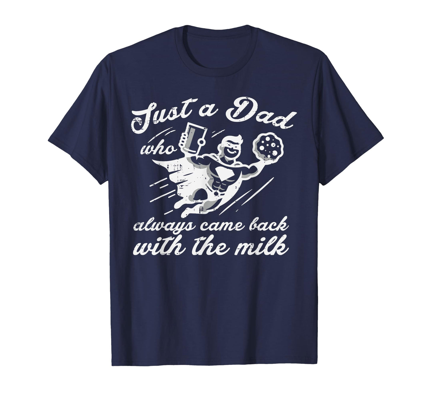 Just Dad Came Back Milk Superhero Fathers Day Daddy Papa Men T-Shirt