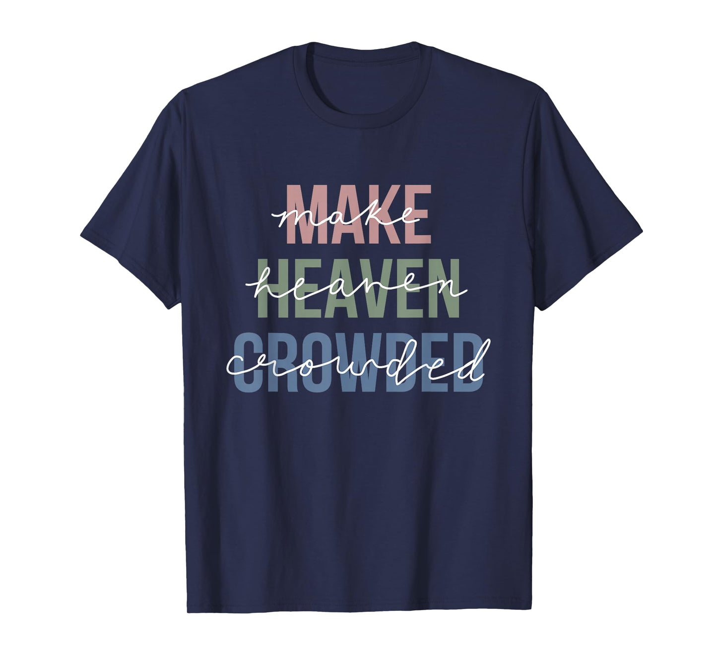 Make Heaven Crowded T-Shirt