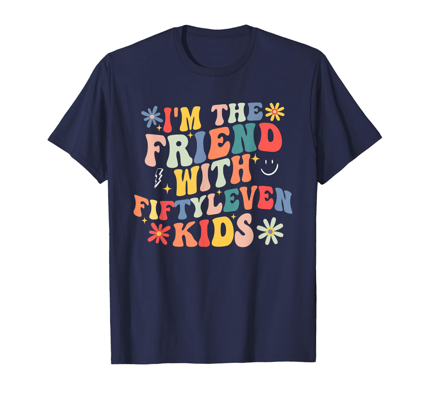 Funny I'm The Friend With Fiftyleven Kids T-Shirt