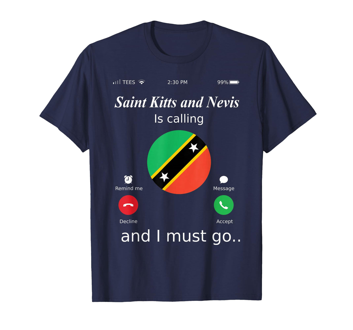 Saint Kitts and Nevis Is Calling and I Must Go Saint Kitts a T-Shirt