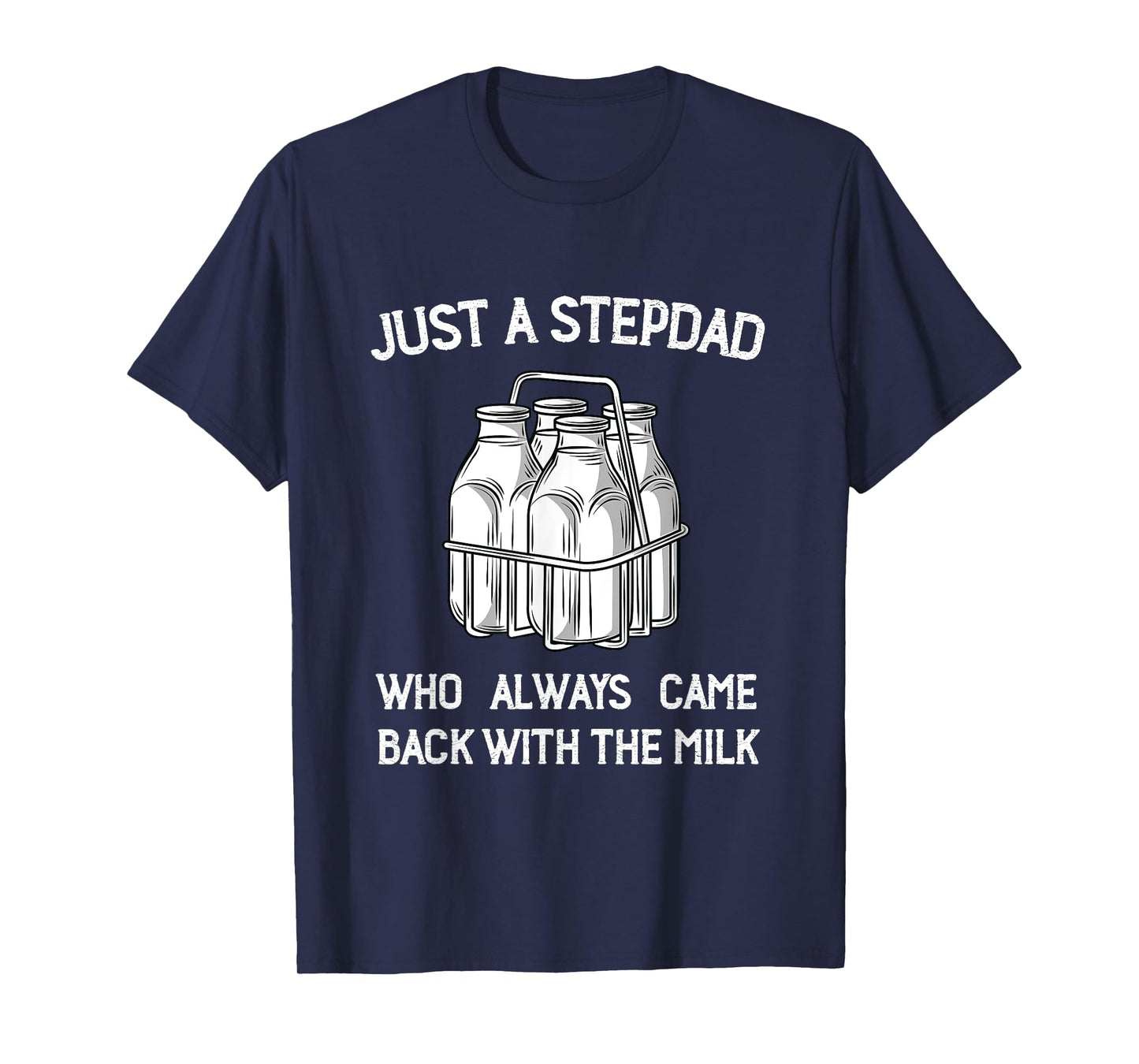 Stepdad Came Back with the Milk Funny Parent Appreciation T-Shirt