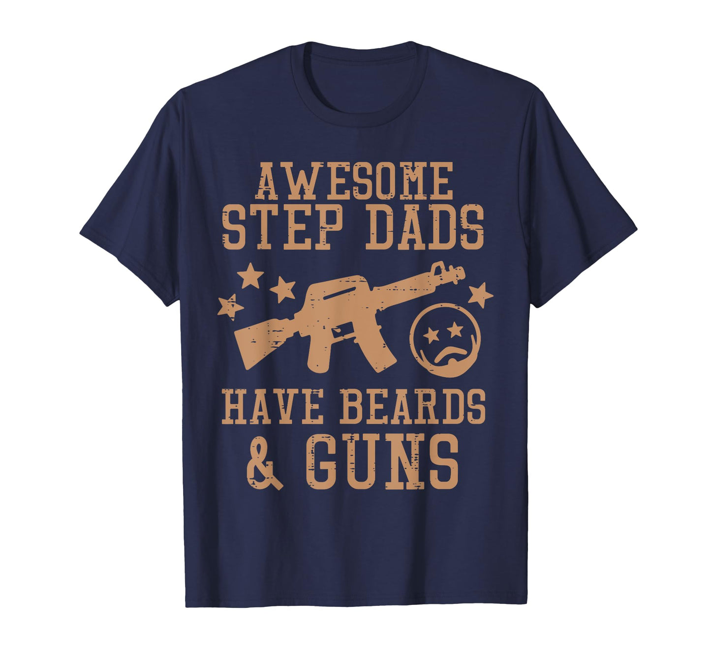 Awesome Step Dads Have Beards Guns Funny Fathers Day Stepdad T-Shirt