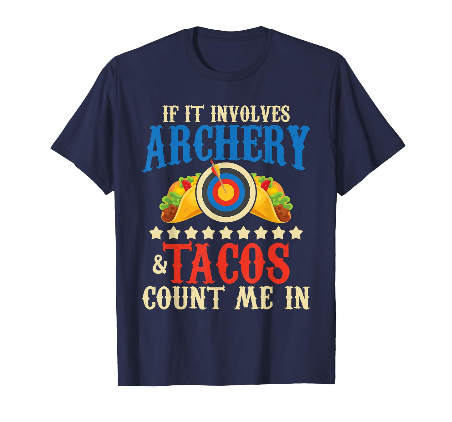 If It Involves Archery & Tacos Count Me In - Bowman Archer T-Shirt