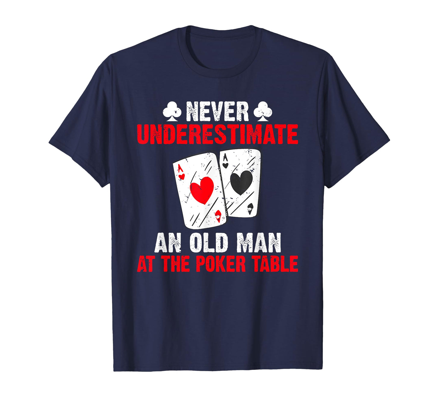 Never underestimate an old Man at the Poker Table Poker T-Shirt