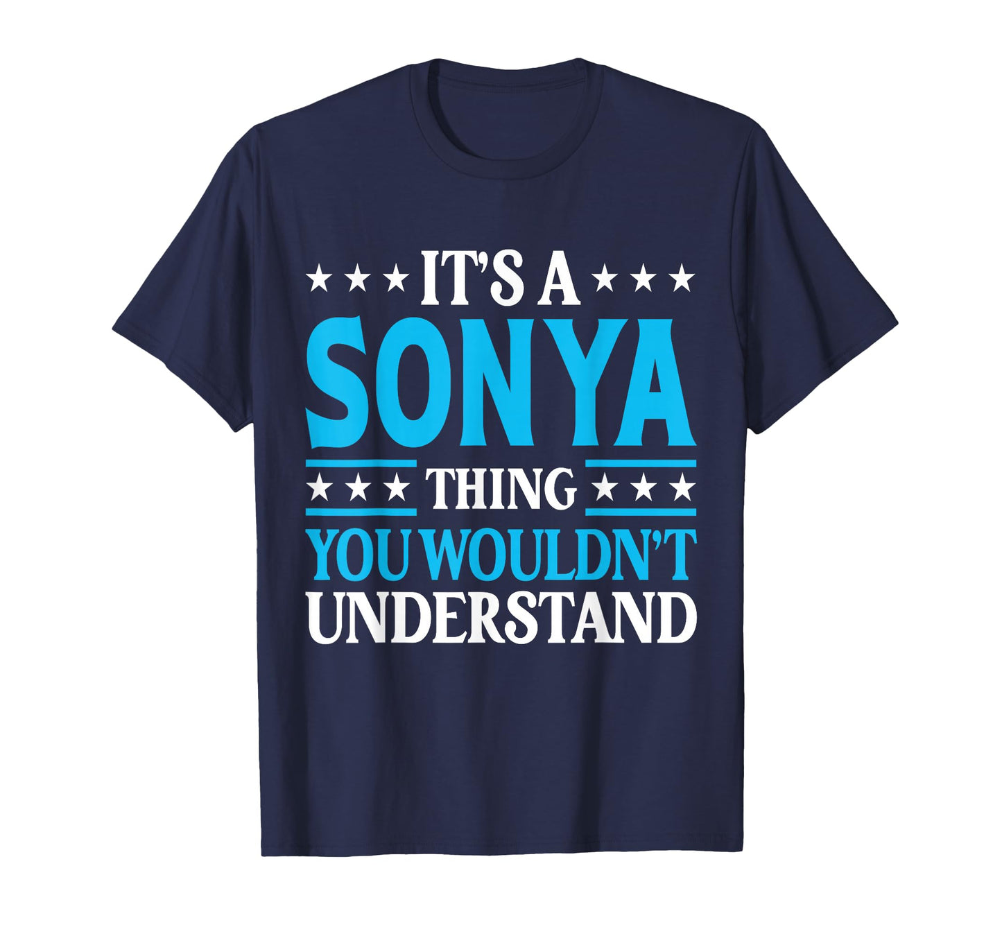 It's A Sonya Thing Wouldn't Understand Girl Name Sonya T-Shirt
