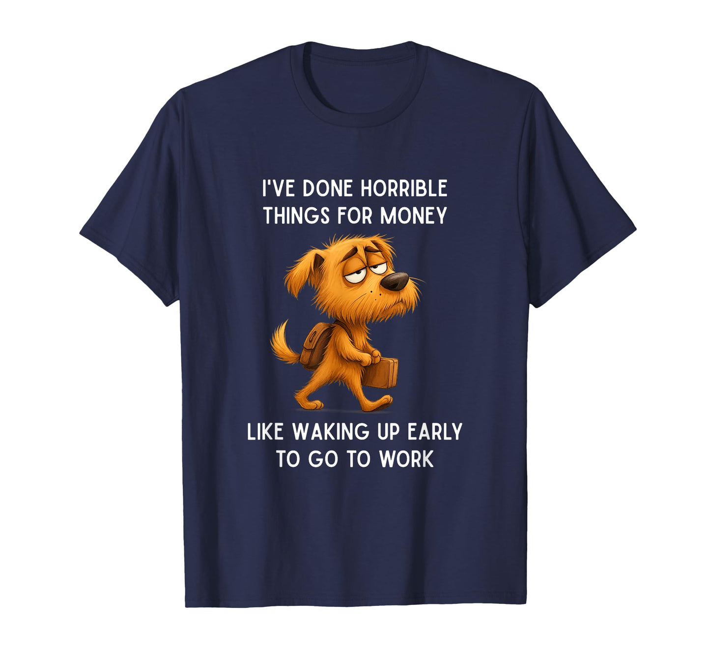 Funny I've Done Horrible Things for Money Like Waking Up T-Shirt
