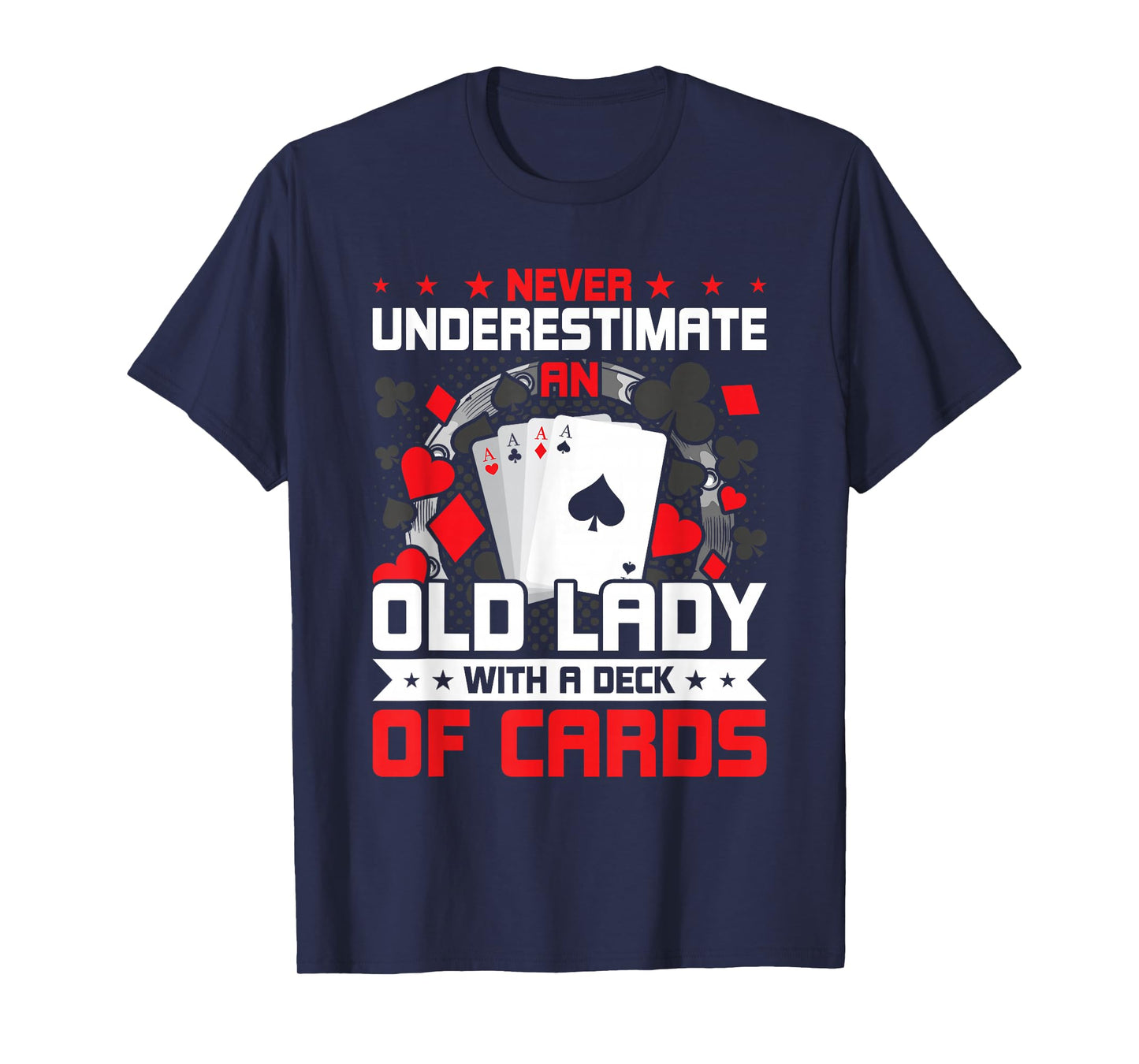 Never Underestimate An Old Lady With Deck of Cards T-Shirt