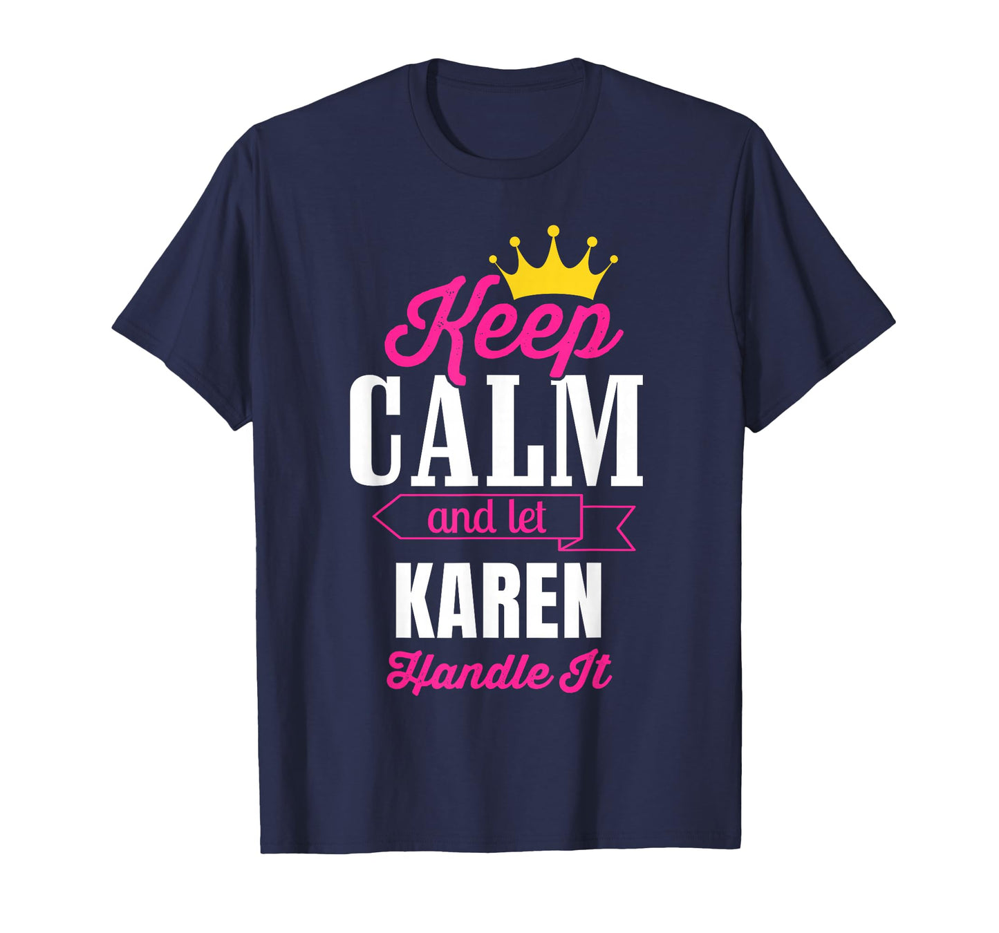 Keep Calm And Let Karen Handle It Personalized Name T-Shirt