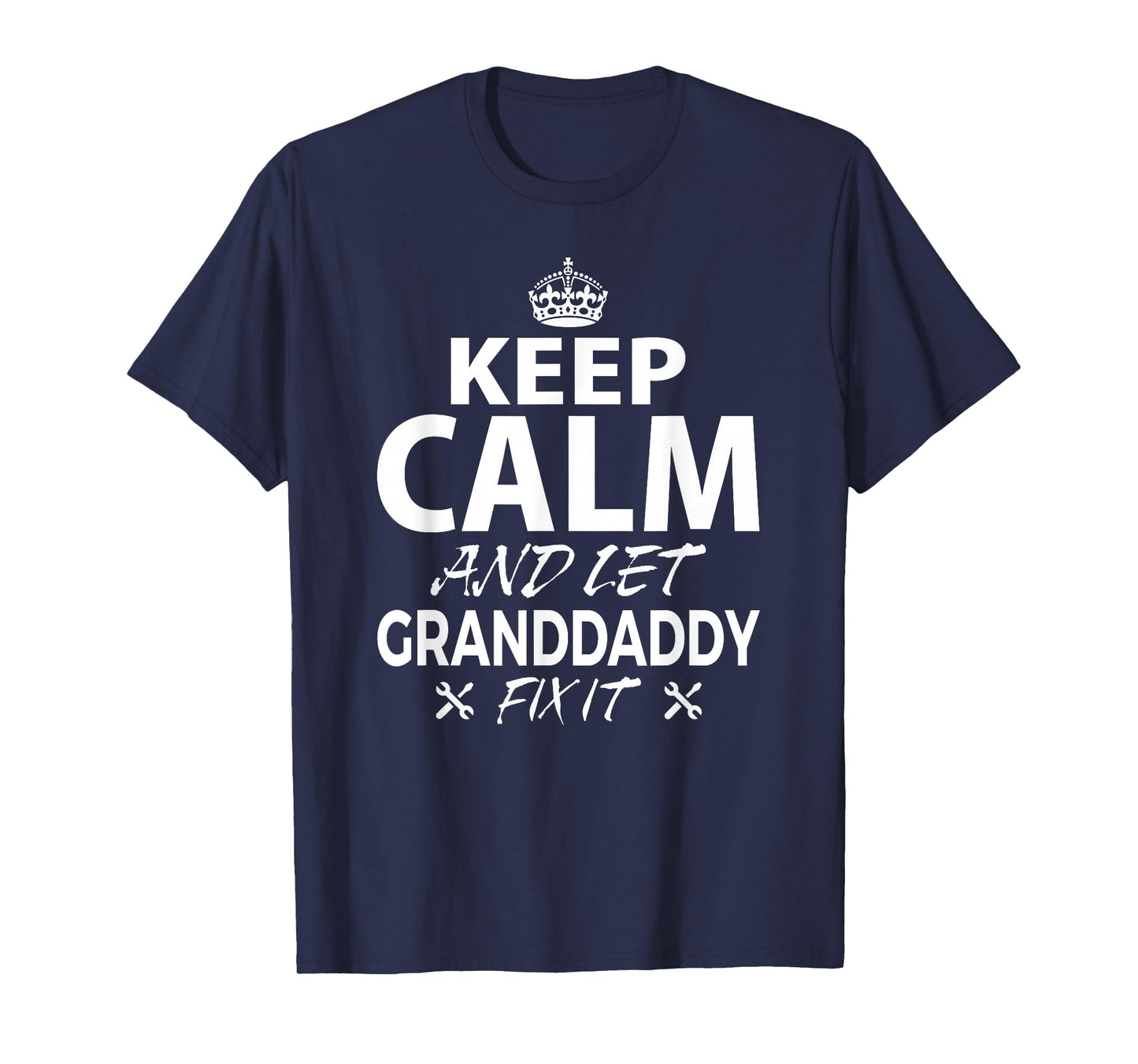 Keep Calm and Let GRANDDADDY Fix It Funny GRANDDADDY T-Shirt T-Shirt