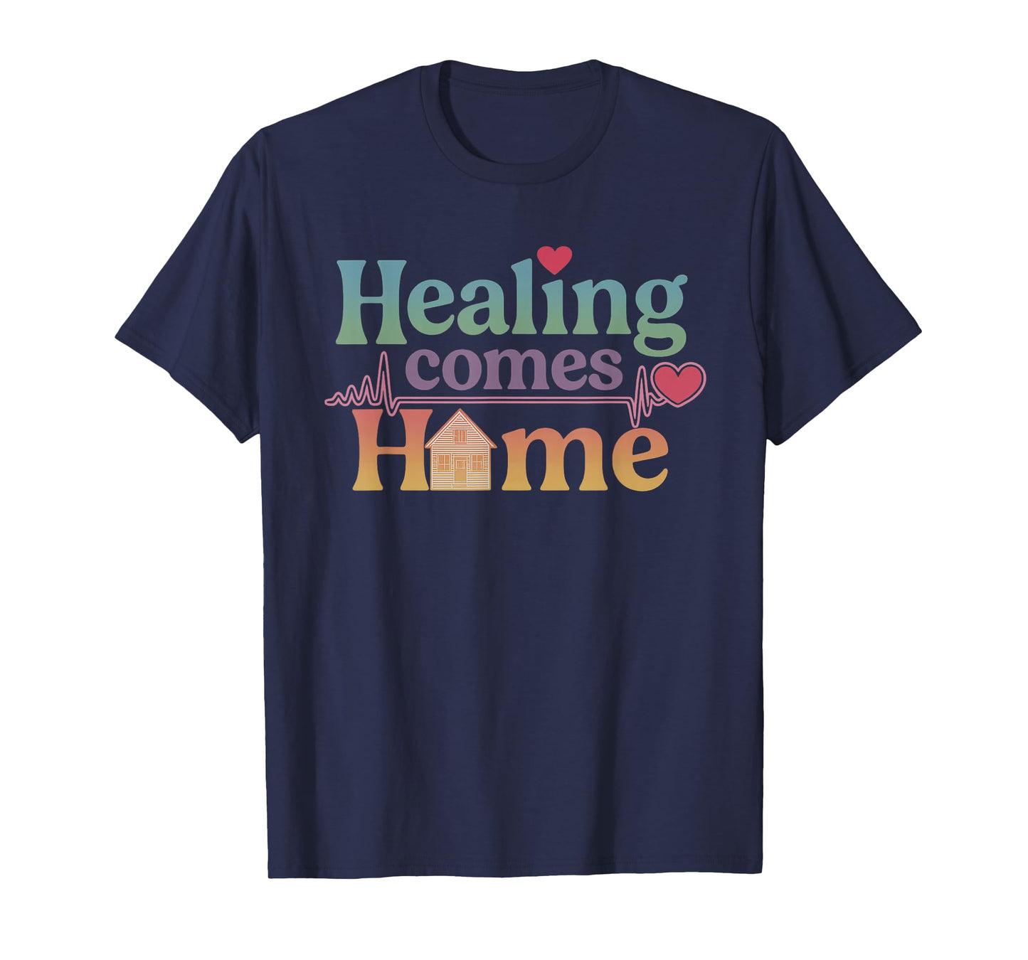 Homecare Nurse Healing Comes Home Cute Heartbeat T-Shirt