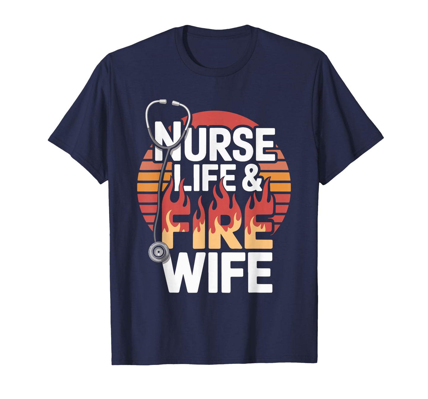 Nurse Life And Fire Wife Bold Statement T-Shirt