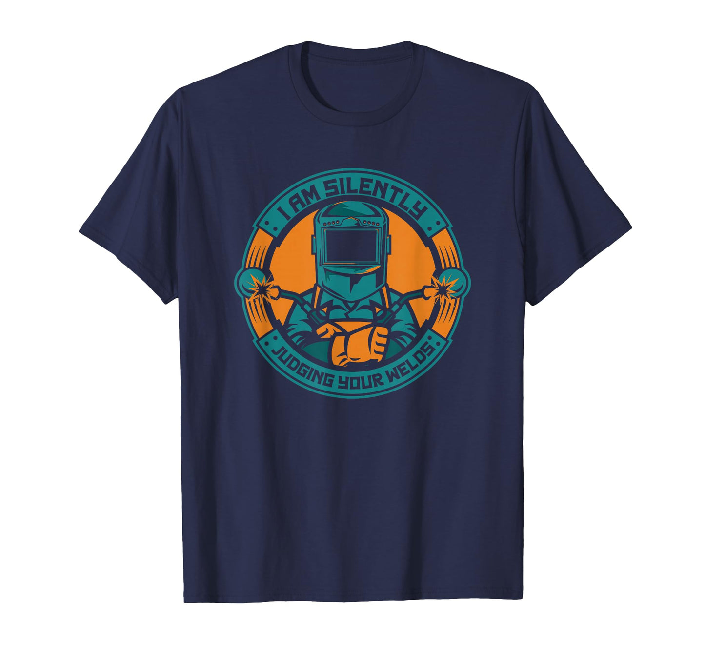 I Am Silently Judging Your Welds Welding Professional Welder T-Shirt