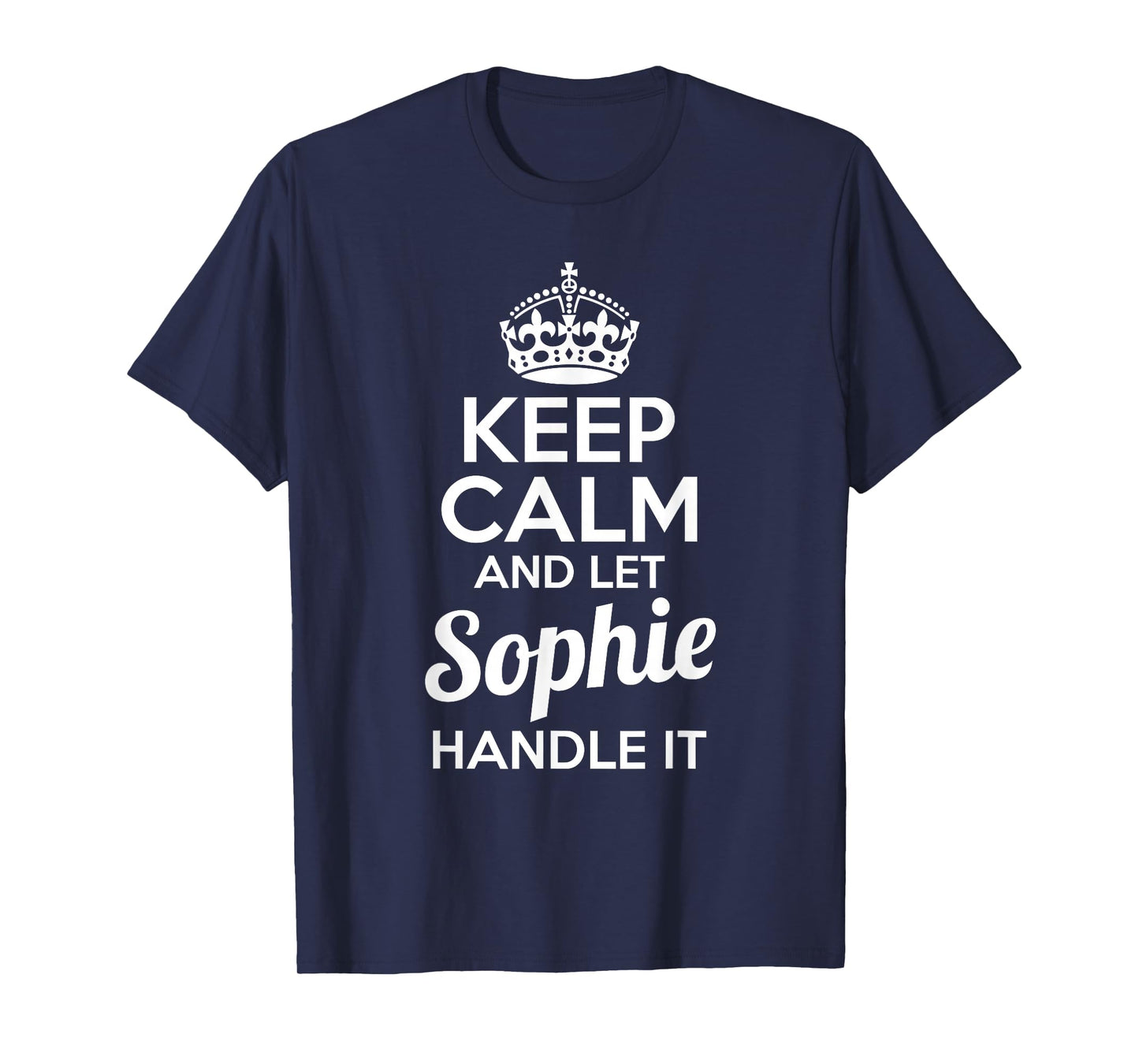 Sophie T-Shirt Keep Calm and Let Sophie Handle It T-Shirt