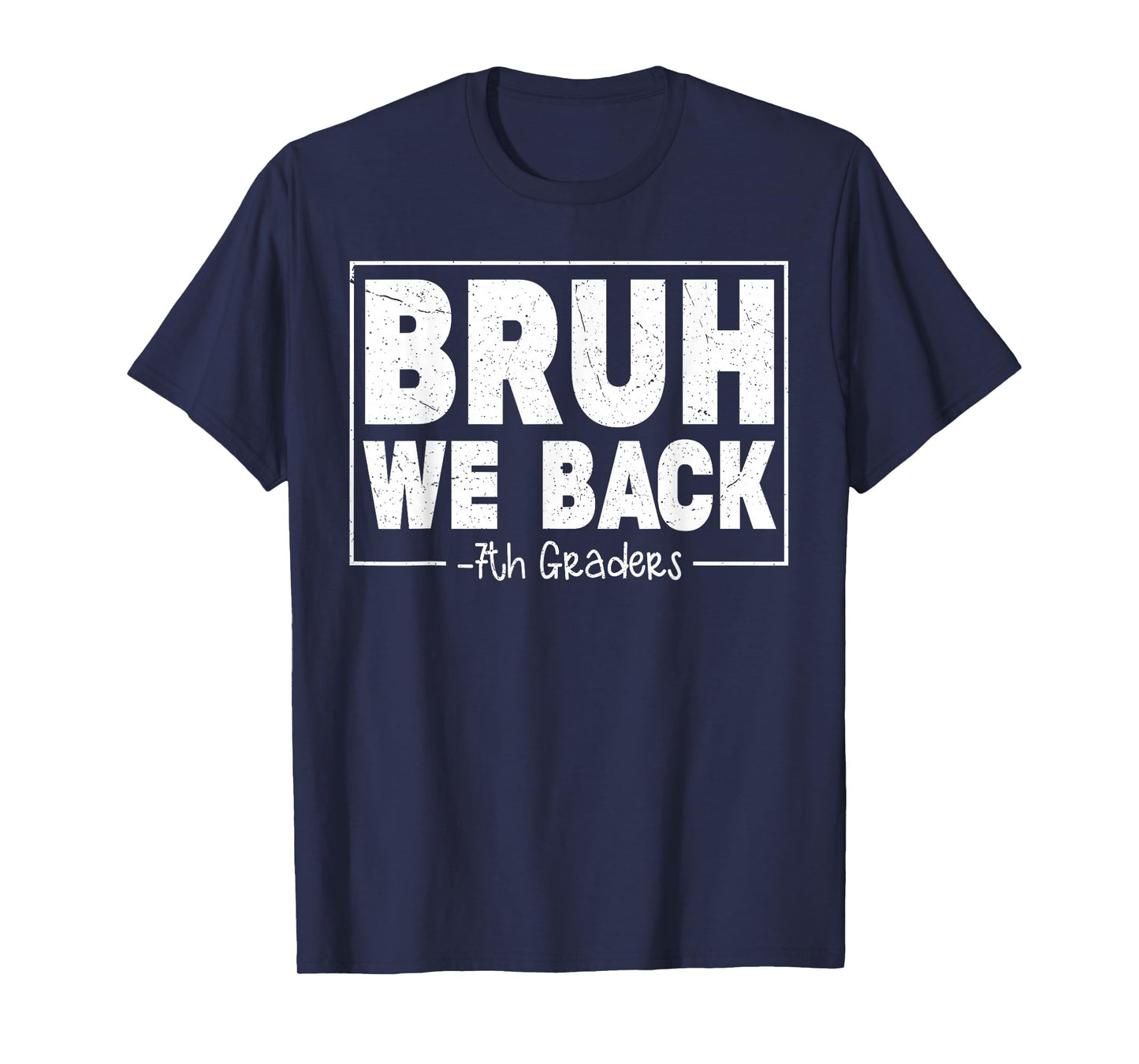 Bruh We Back Seventh Graders First Day Of 7th Grade Boy Girl T-Shirt