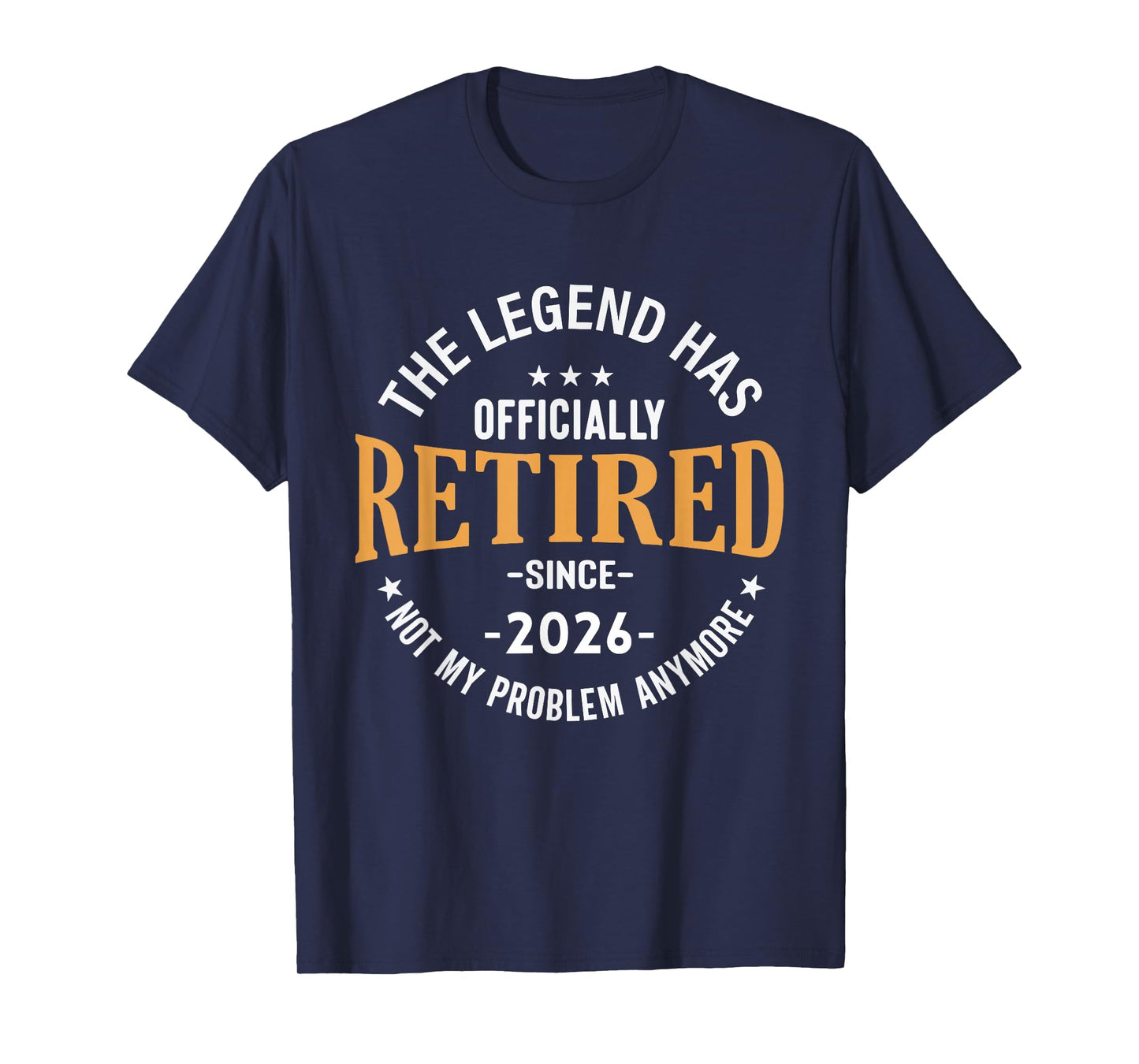 Retired Men Women Retirement 2026 Legend has Retired 2026 T-Shirt