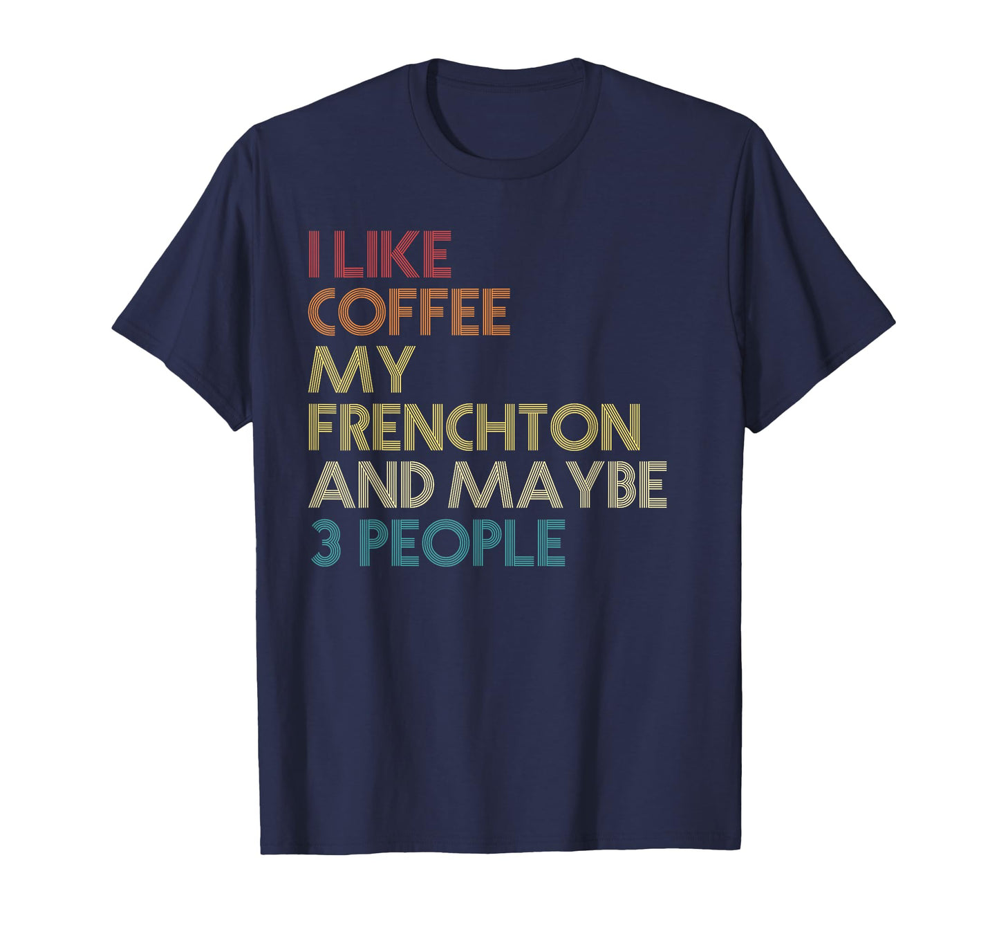 Frenchton Dog Owner Coffee Lovers Funny Quote Vintage Retro T-Shirt for Men Women