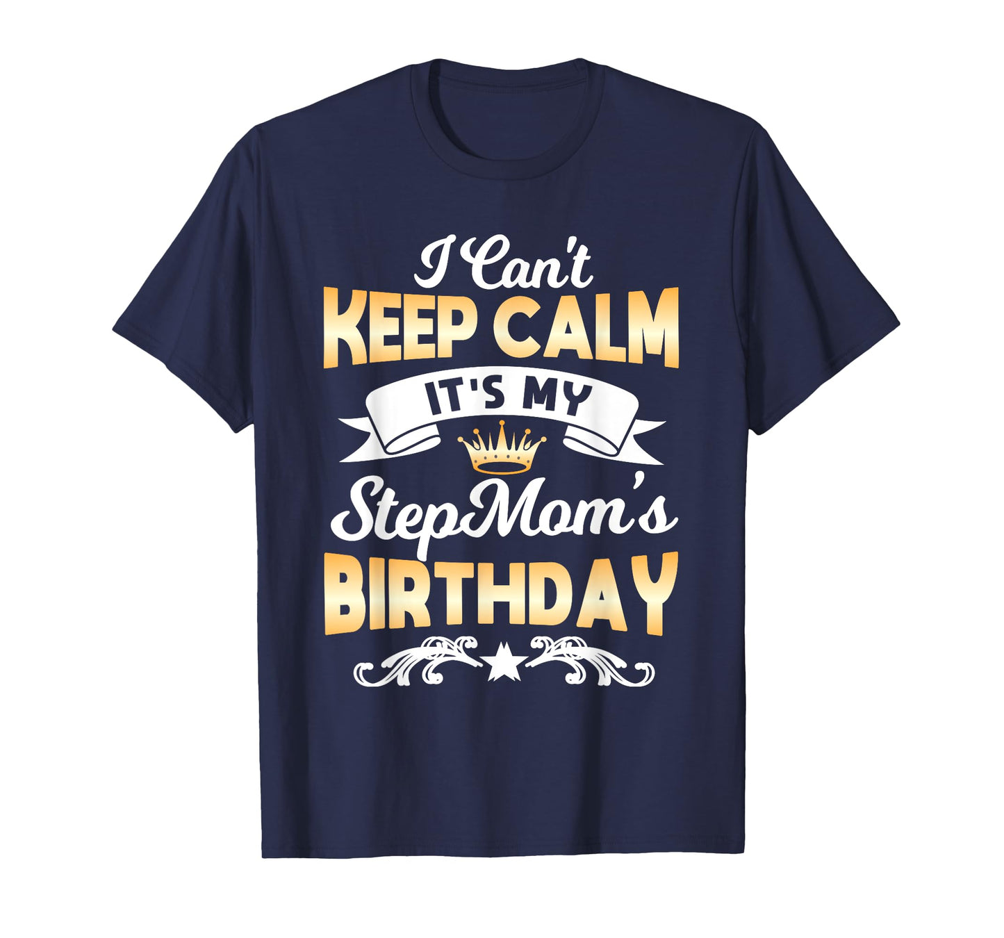 It's My Stepmom's Birthday Shirt I Can't Keep Calm Stepmom T-Shirt