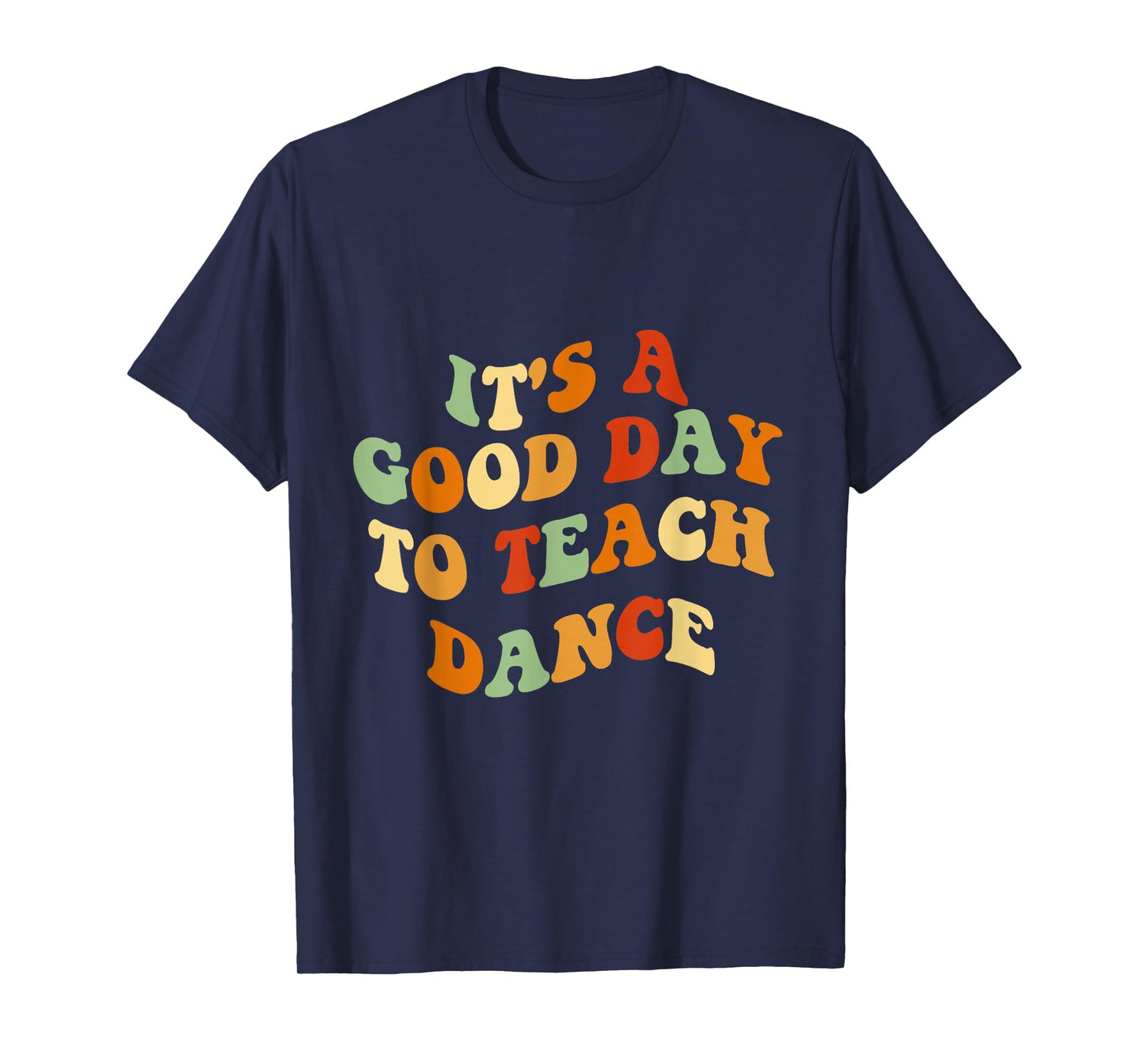 It's A Good Day To Teach Dance Funny Dance Teacher T-Shirt