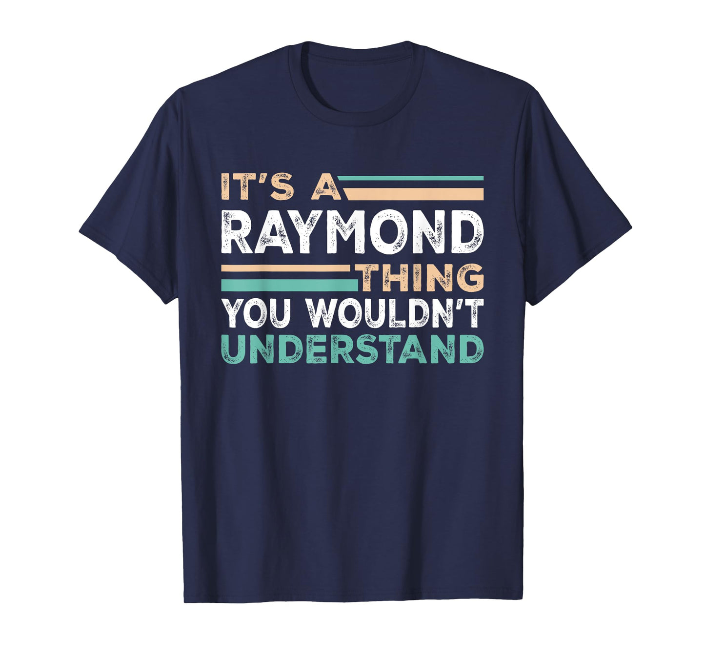 It's A Raymond Thing You Wouldn't Understand Name Nickname T-Shirt