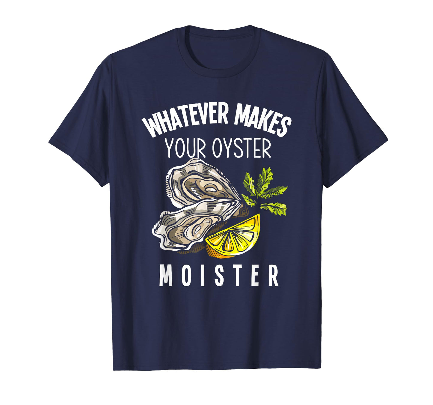Moister Oyster Moist Funny Oyster Lover Mollusc Oyster T-Shirt