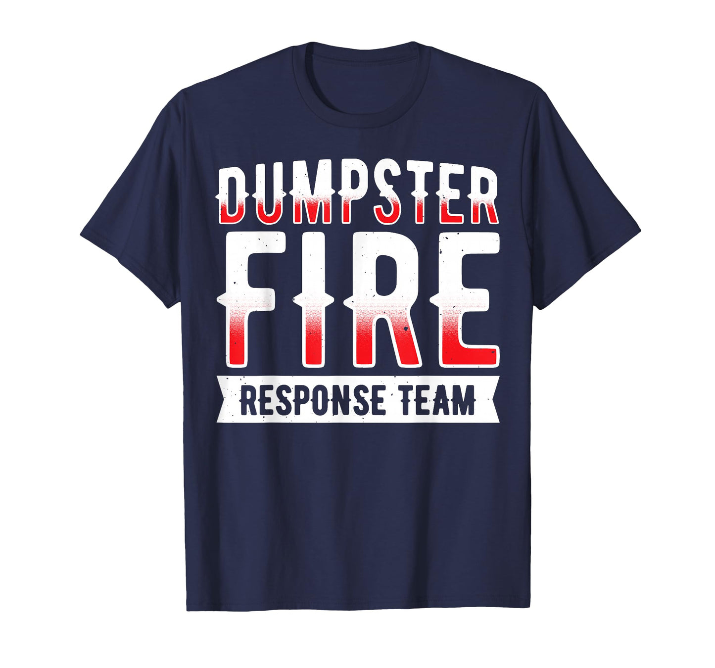 Dumpster Fire Response Team T-Shirt