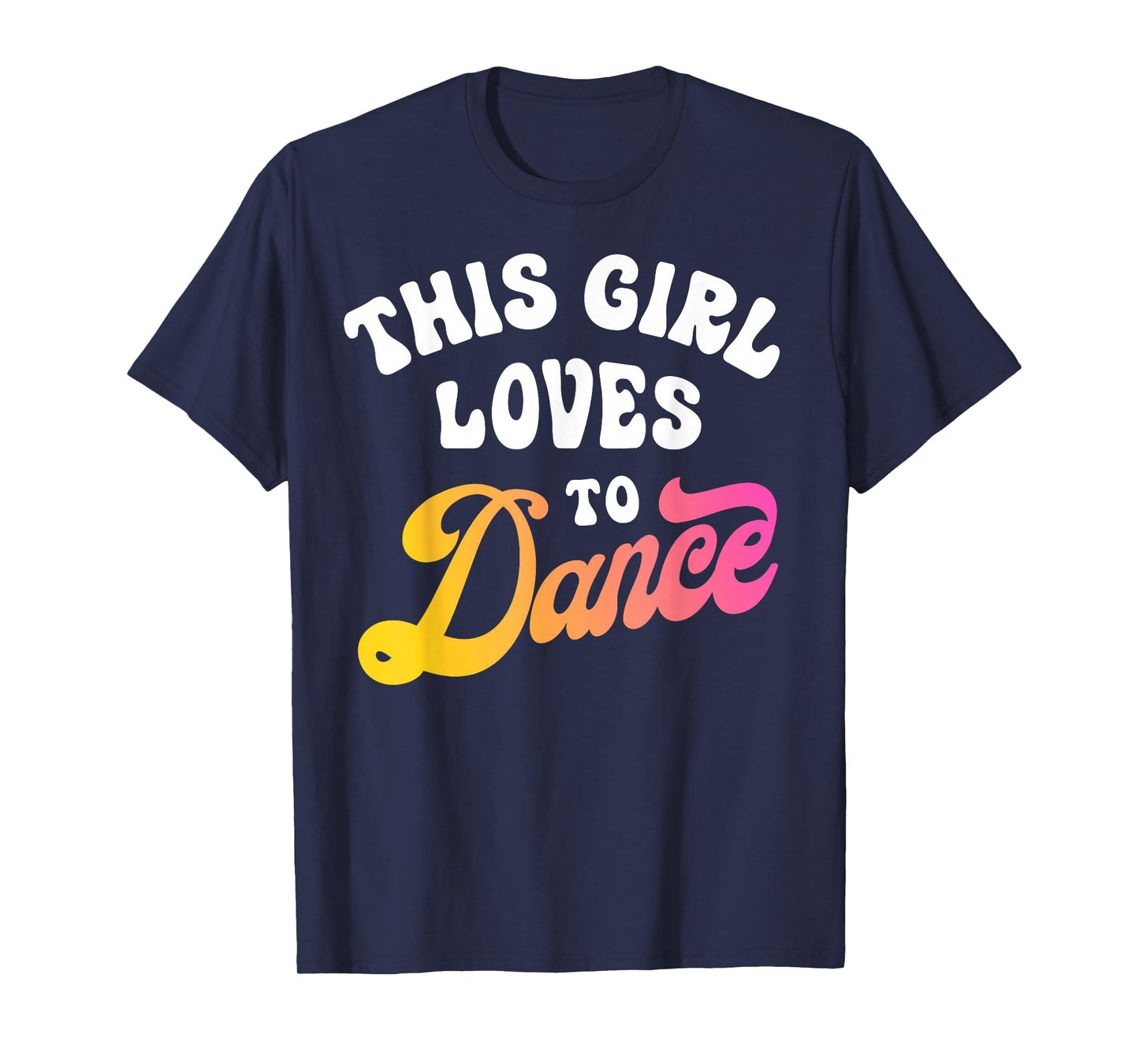 This Girl Loves to Dance Funny Dancer Dancing Gifts Women T-Shirt Small