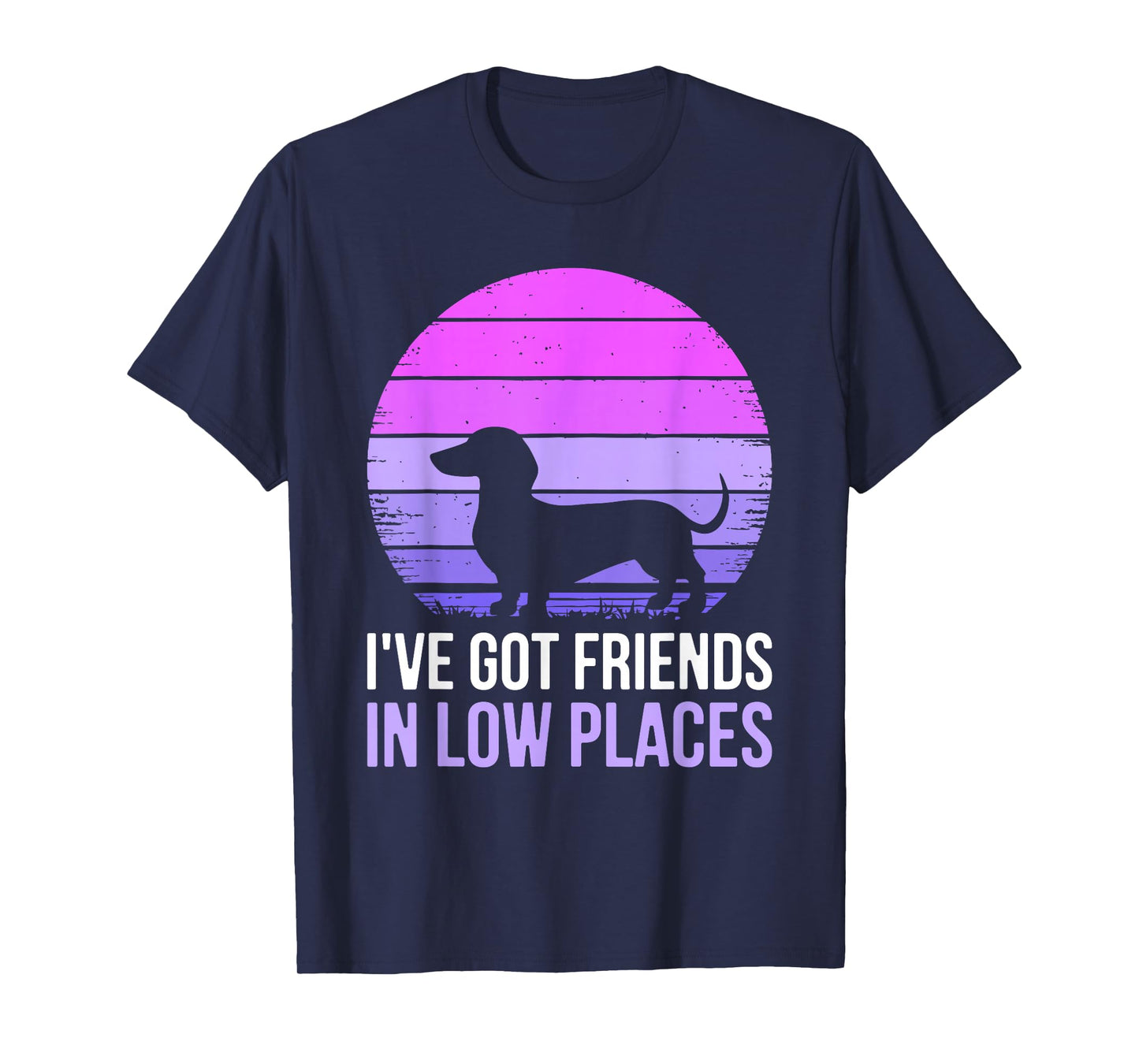 I've Got Friends In Low Places Shirt Dachshund Dog Lover T-Shirt