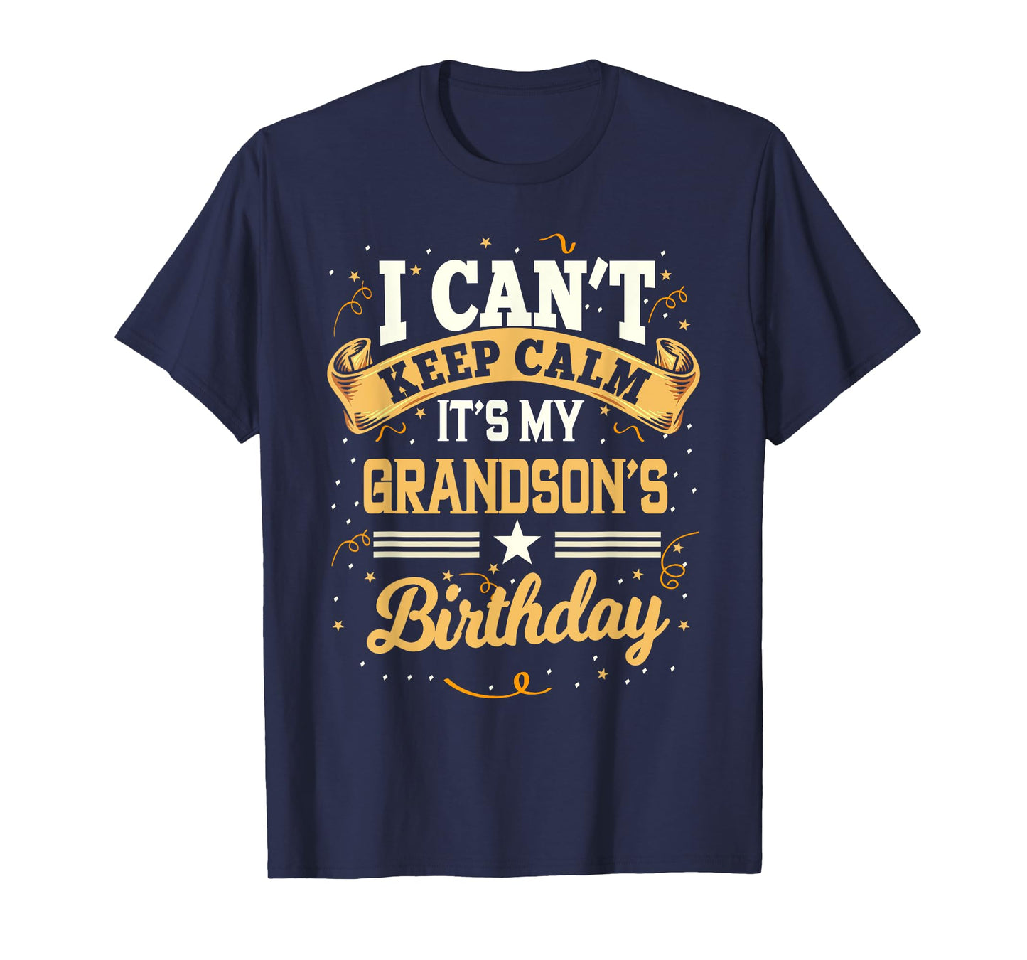 I Can't Keep Calm It's My Grandson Birthday Party Gift T-Shirt