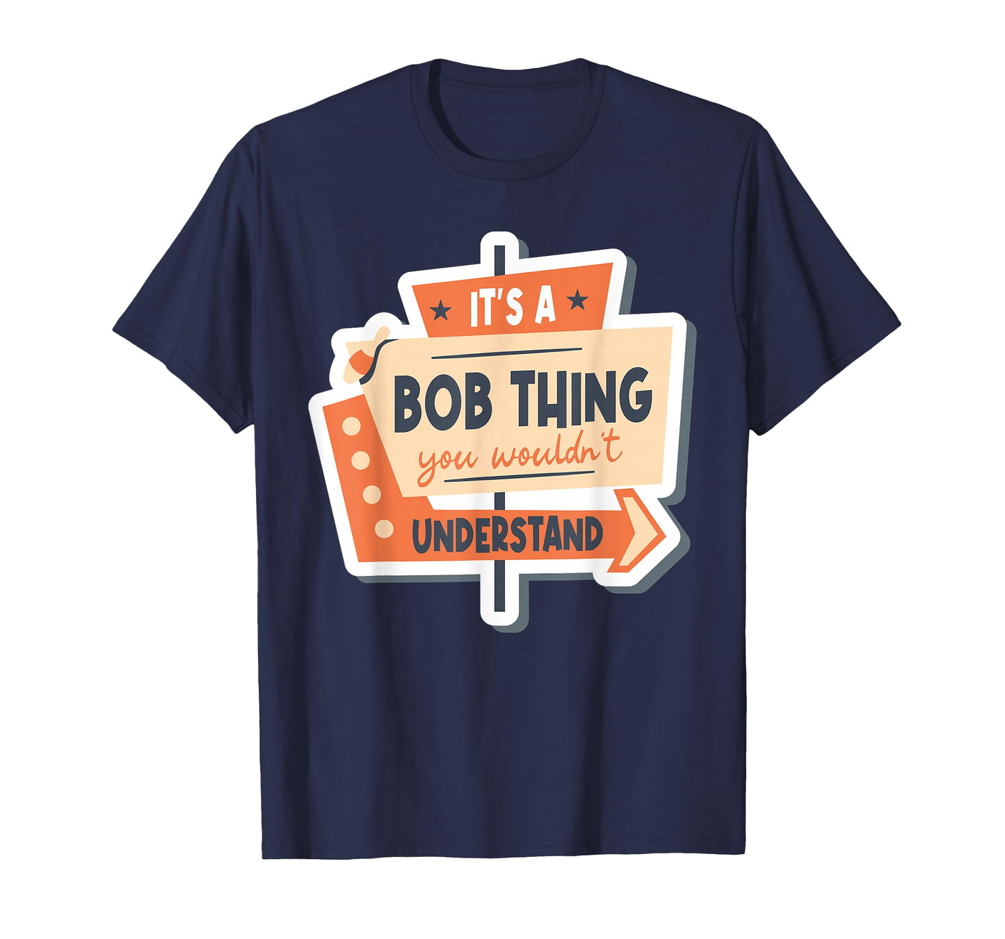Name Robert Bob It's A Bob Thing You Wouldn't Understand T-Shirt
