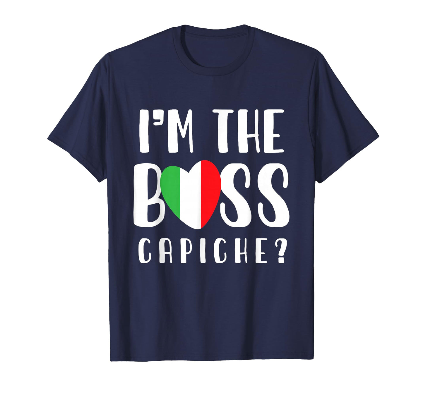 Italian mom or Italian Mothers day or I'm The Boss Capiche T-Shirt