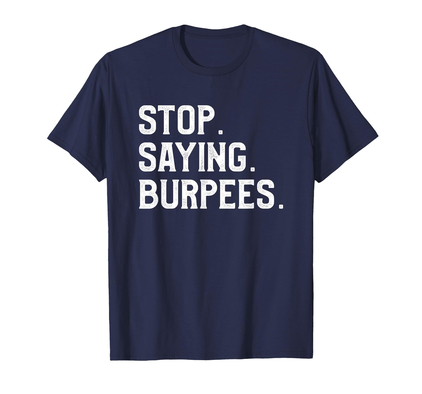 Stop Saying Burpees Personal Trainer Fitness Coach T-Shirt