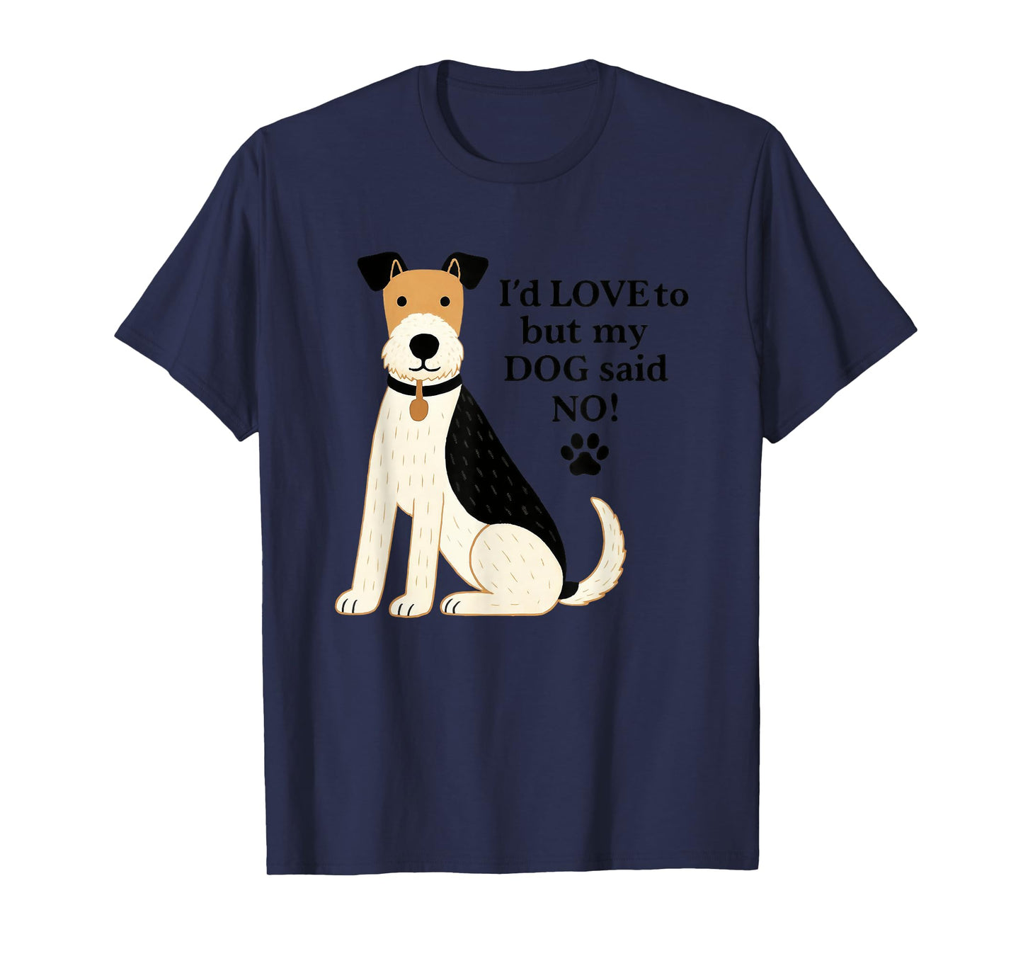 I'd Love to But My Dog Said No T-Shirt