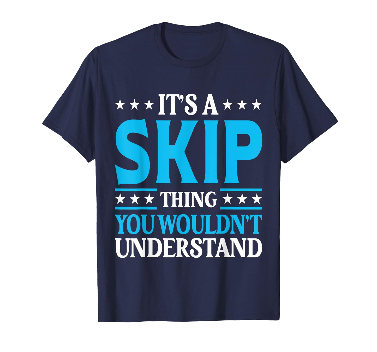 It's A Skip Thing Wouldn't Understand Personal Name Skip T-Shirt