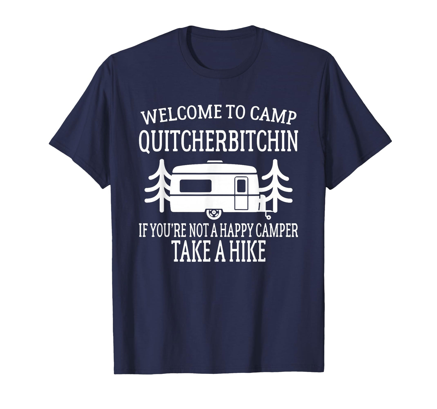 Welcome to Camp Quitcherbitchin - Funny Camping T-Shirt