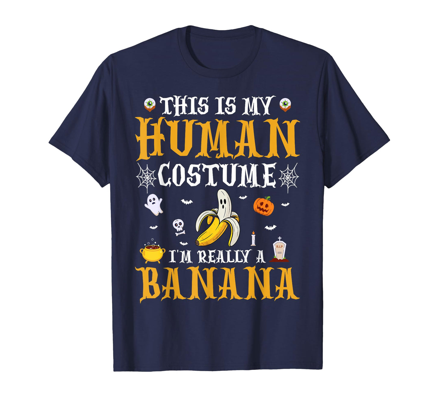 This Is My Human Costume I'm Really A Banana Ghost Halloween T-Shirt