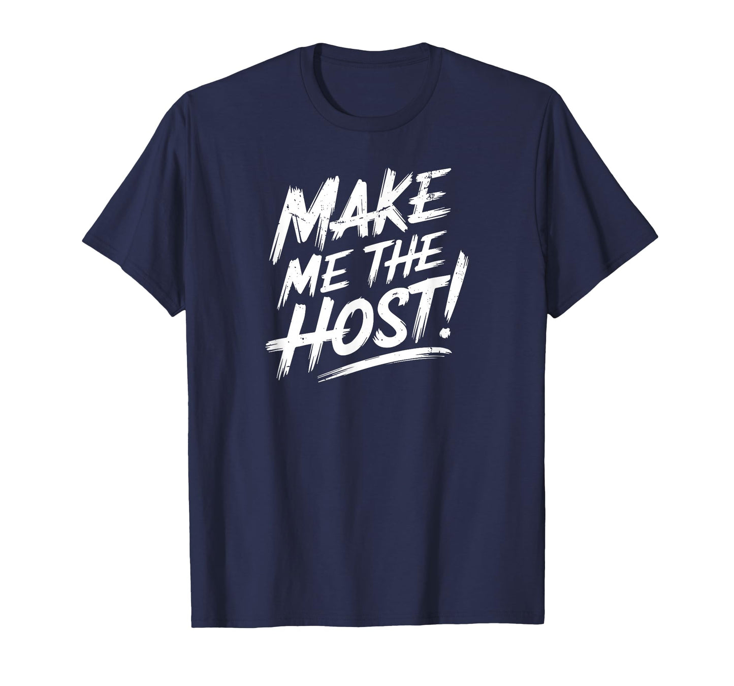 Make Me The Host Online Job Employer Cool WFH Telecommuter T-Shirt