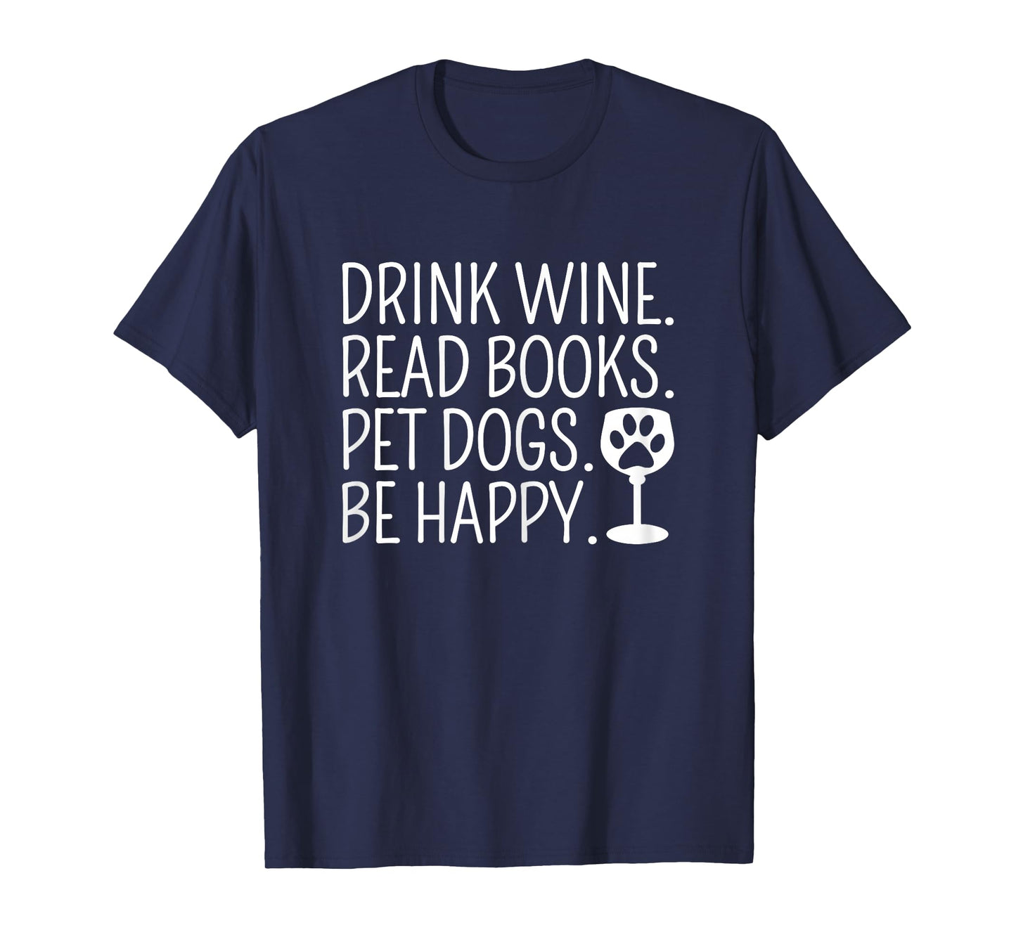 Drink Wine Read Books Pet Dogs Book Lover Funny Dog Mom T-Shirt