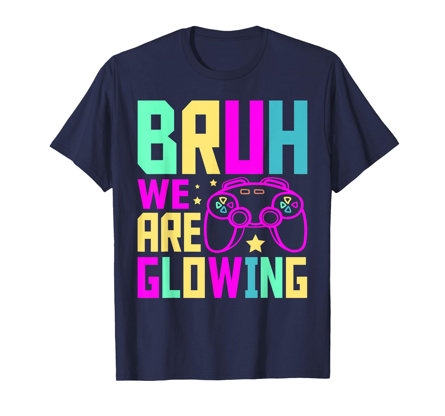 Bruh We Are Glowing Gamer Summer Vacation men women kids T-Shirt