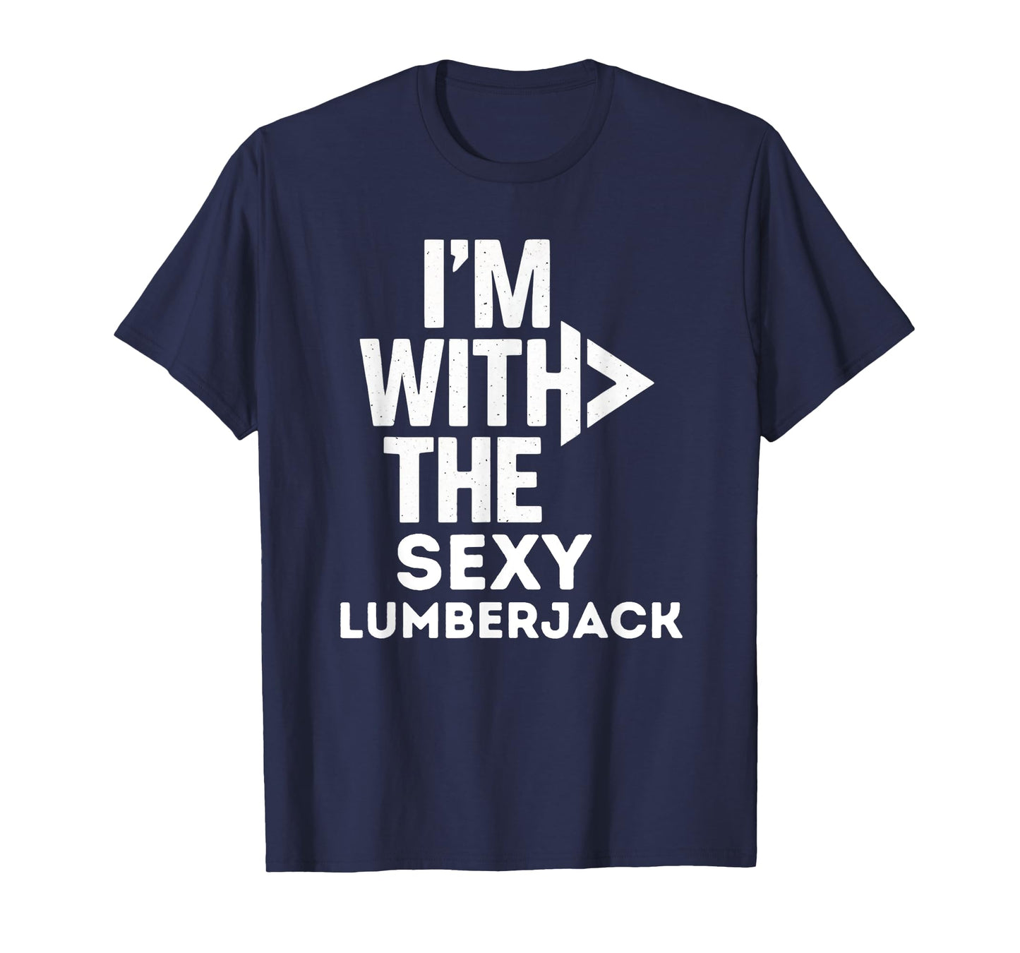 I'm With The Sexy Lumberjack Funny Costume Couples Matching T-Shirt