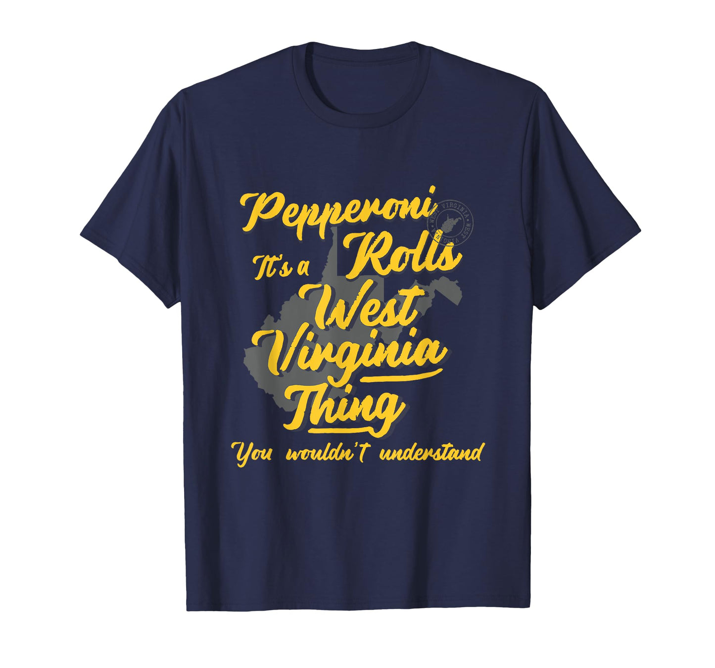 Pepperoni Rolls It's A West Virginia Thing Funny WV T-Shirt