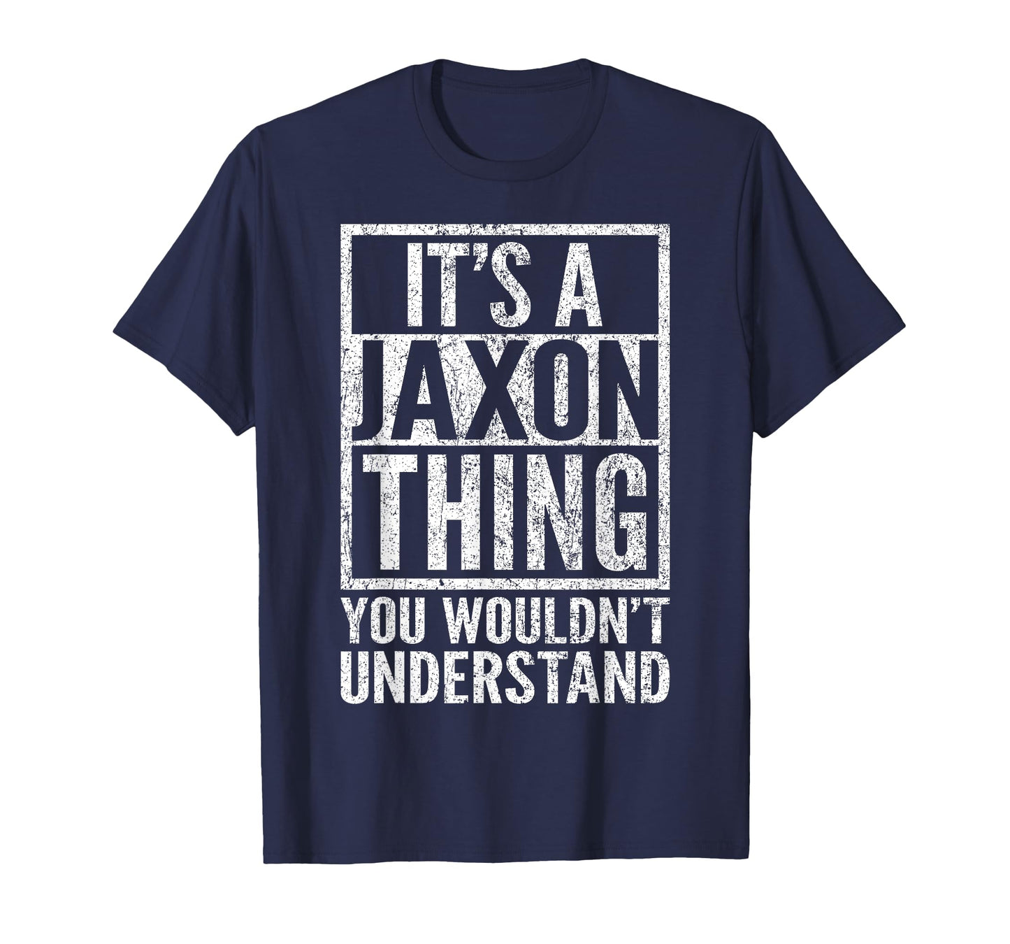 It's a Jaxon Thing You Wouldn't Understand - Jaxon's Name T-Shirt