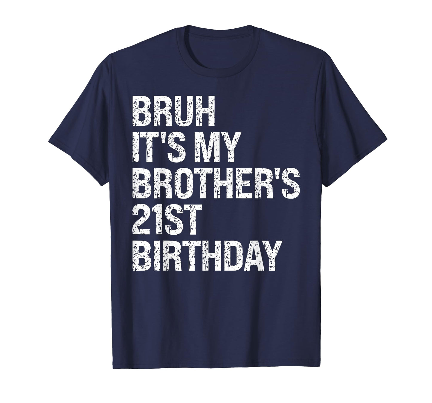Bruh It's My Brother's 21st Birthday King Happy Crown Funny T-Shirt
