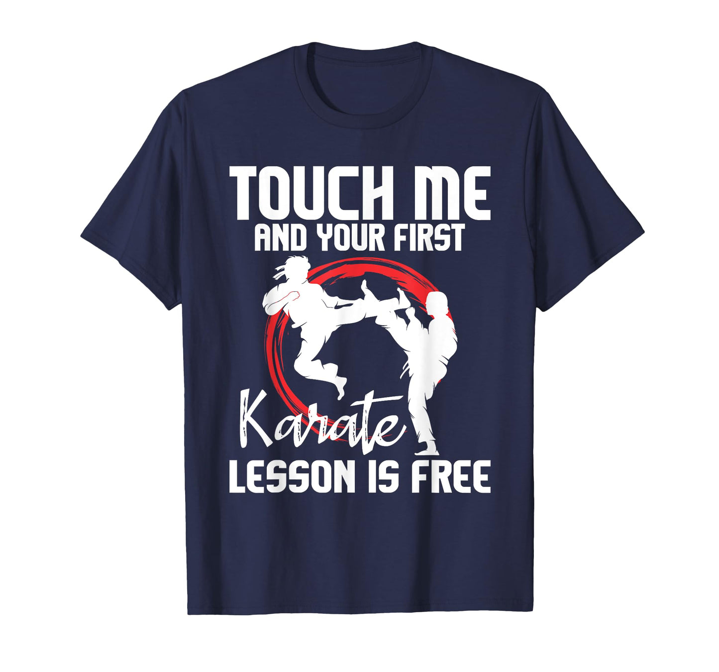 Touch Me and Your First Karate Lesson is Free - Karateka T-Shirt