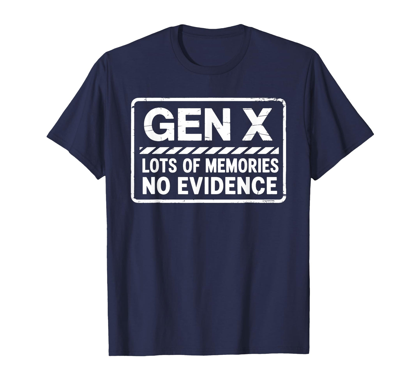 Gen X Humor Lots of Memories No Evidence Fun Meme Men Women T-Shirt