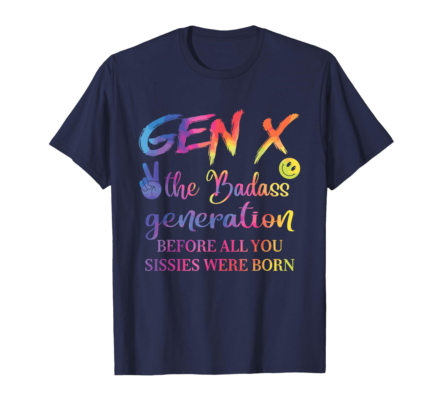 Gen X The Badass Generation Before All You Sissies Were Born T-Shirt
