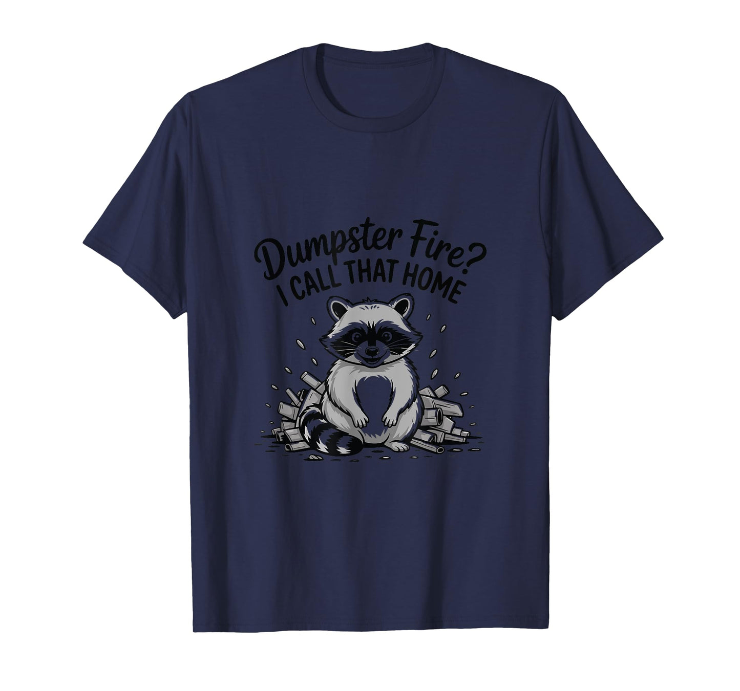 Funny Trash Panda Raccoon Life Dumpster Home T-Shirt