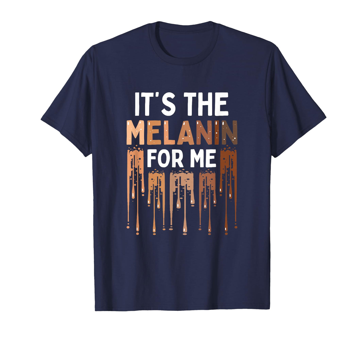 It's The Melanin For Me Melanated Black History Month T-Shirt