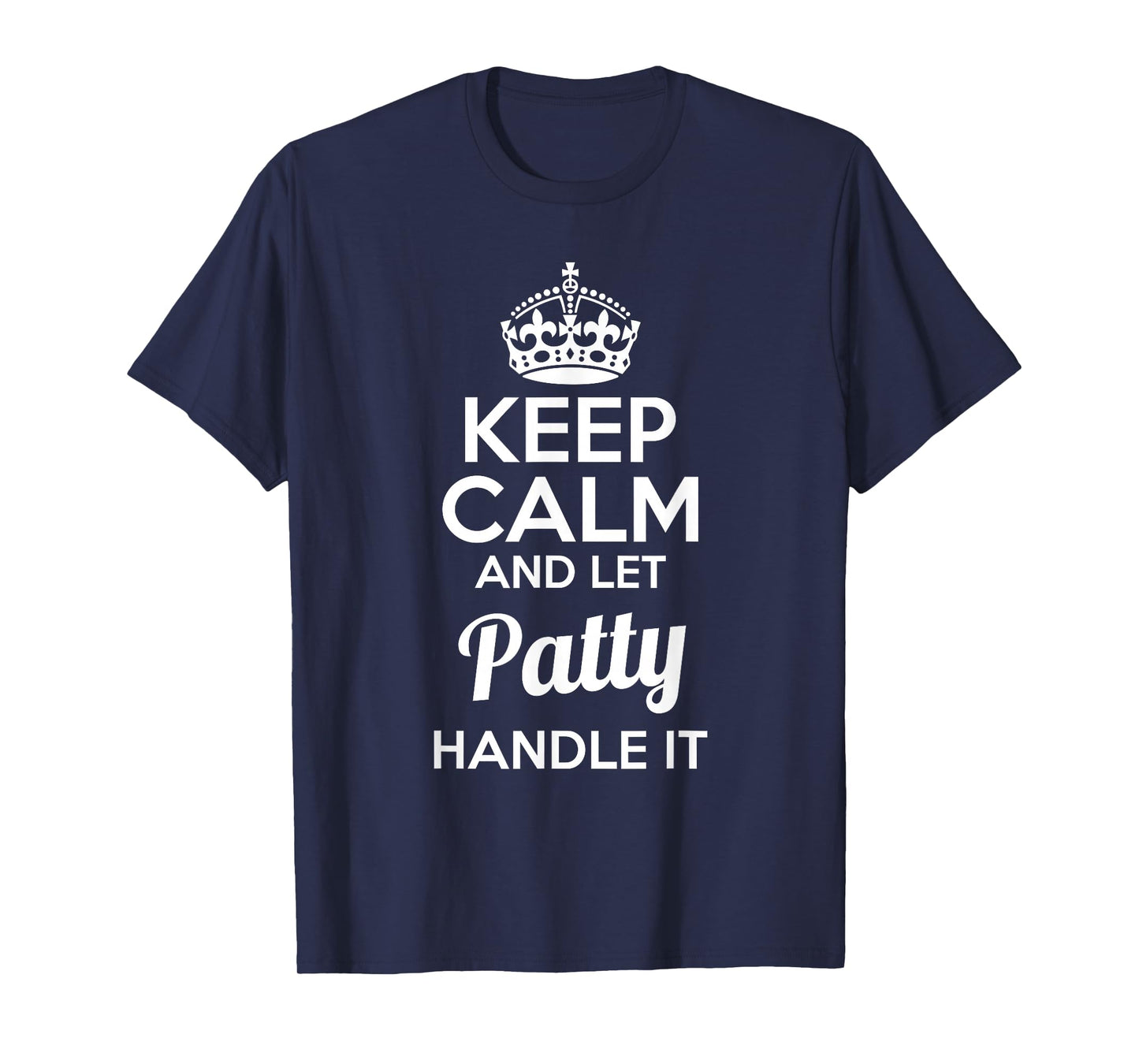 Patty T-Shirt Keep Calm and Let Patty Handle It T-Shirt